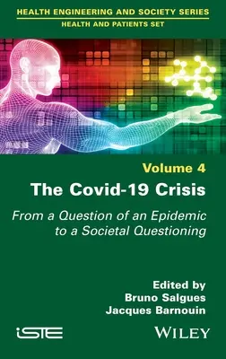 A Covid-19 válsága: Egy járvány kérdésétől a társadalmi kérdésfeltevésig, 4. kötet - The Covid-19 Crisis: From a Question of an Epidemic to a Societal Questioning, Volume 4