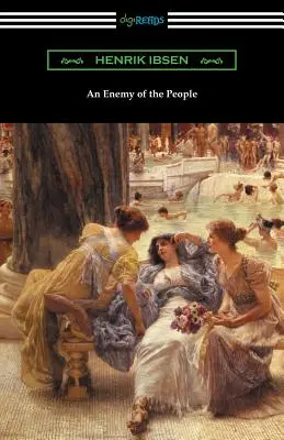 A nép ellensége: (Fordította R. Farquharson Sharp, Otto Heller bevezetőjével) - An Enemy of the People: (Translated by R. Farquharson Sharp with an Introduction by Otto Heller)