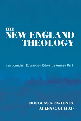 Az új-angliai teológia: Jonathan Edwards-tól Edwards Amasa Parkig - The New England Theology: From Jonathan Edwards to Edwards Amasa Park