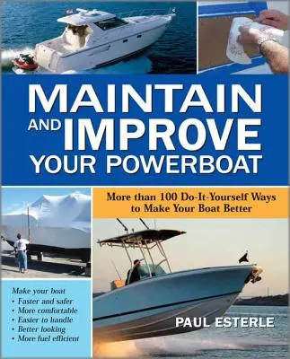 Maintenance and Improve Your Powerboat: Több mint 100 Do-It-Yourself Ways to Make Your Boat Better (Több mint 100 házi módszer, hogy a hajóját jobbá tegye) - Maintain and Improve Your Powerboat: More Than 100 Do-It-Yourself Ways to Make Your Boat Better