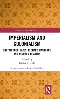 Imperializmus és gyarmatosítás: Christopher Bayly, Richard Rathbone és Richard Drayton - Imperialism and Colonialism: Christopher Bayly, Richard Rathbone and Richard Drayton