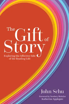 A történet ajándéka: Az olvasói élet affektív oldalának felfedezése - The Gift of Story: Exploring the Affective Side of the Reading Life