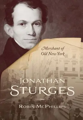 Jonathan Sturges: Sturges: A régi New York kereskedője - Jonathan Sturges: Merchant of Old New York