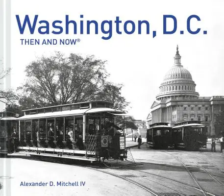 Washington, D.C. Akkor és most(r) - Washington, D.C. Then and Now(r)