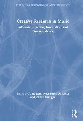 Kreatív kutatás a zenében: megalapozott gyakorlat, innováció és transzcendencia - Creative Research in Music: Informed Practice, Innovation and Transcendence