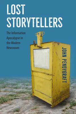 Elveszett mesemondók: Az információs apokalipszis a modern hírszerkesztőségben - Lost Storytellers: The Information Apocalypse in the Modern Newsroom