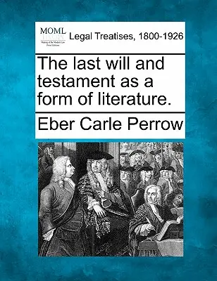 A végrendelet mint irodalmi forma. - The Last Will and Testament as a Form of Literature.