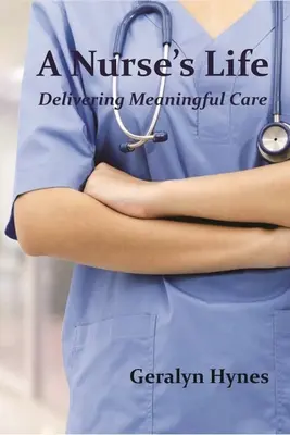 Egy ápoló élete: Az értelmes gondozás - A Nurse's Life: Delivering Meaningful Care