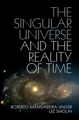 A szinguláris univerzum és az idő valósága: Egy természetfilozófiai javaslat - The Singular Universe and the Reality of Time: A Proposal in Natural Philosophy