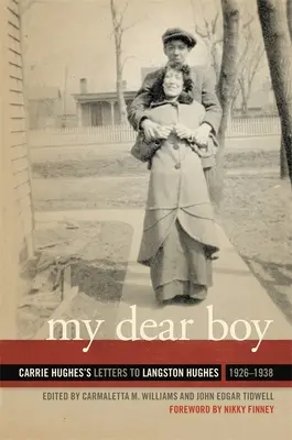 My Dear Boy: Carrie Hughes levelei Langston Hughes-hoz, 1926-1938 - My Dear Boy: Carrie Hughes's Letters to Langston Hughes, 1926-1938