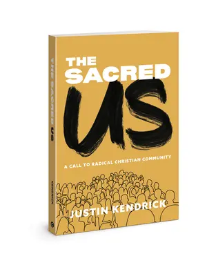 The Sacred Us: Felhívás a radikális keresztény közösségre - The Sacred Us: A Call to Radical Christian Community