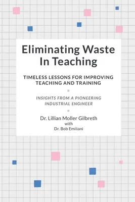 A pazarlás kiküszöbölése a tanításban: Időtlen leckék a tanítás és a képzés javításához - Eliminating Waste In Teaching: Timeless Lessons for Improving Teaching and Training