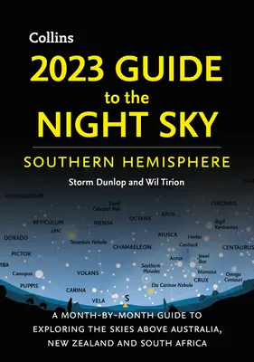 2023 Guide to the Night Sky Southern Hemisphere: Hónapról-hónapra kalauz az Ausztrália, Új-Zéland és Dél-Afrika feletti égbolt felfedezéséhez - 2023 Guide to the Night Sky Southern Hemisphere: A Month-By-Month Guide to Exploring the Skies Above Australia, New Zealand, and South Africa