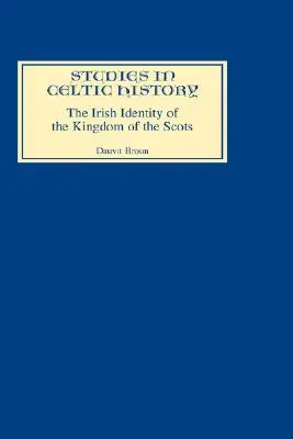 A Skót Királyság ír identitása a tizenkettedik és tizenharmadik században - The Irish Identity of the Kingdom of the Scots in the Twelfth and Thirteenth Centuries