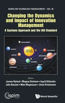 Az innovációmenedzsment dinamikájának és hatásának megváltoztatása: ISO-szabvány: A rendszerszemléletű megközelítés és az ISO-szabvány - Changing the Dynamics and Impact of Innovation Management: A Systems Approach and the ISO Standard