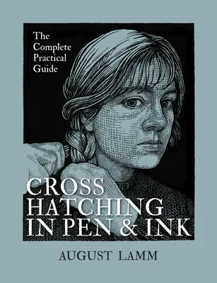 Kereszthúzás tollal és tintával: A teljes gyakorlati útmutató - Crosshatching in Pen and Ink: The Complete Practical Guide