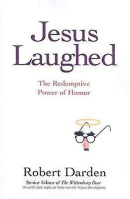 Jézus nevetett: A humor megváltó ereje - Jesus Laughed: The Redemptive Power of Humor