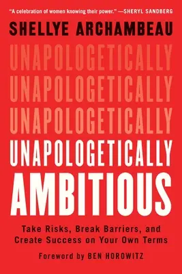 Unapologetically Ambitious: Vállalj kockázatot, törd át a korlátokat, és teremts sikert a saját feltételeid szerint - Unapologetically Ambitious: Take Risks, Break Barriers, and Create Success on Your Own Terms