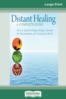 Távoli gyógyítás: Teljes útmutató (16pt Large Print Edition) - Distant Healing: A Complete Guide (16pt Large Print Edition)