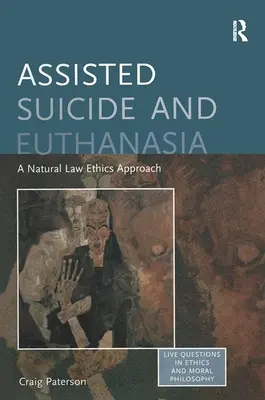 Öngyilkossági asszisztencia és eutanázia: A természetjogi etika megközelítése - Assisted Suicide and Euthanasia: A Natural Law Ethics Approach