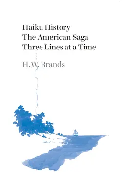 Haiku History: Az amerikai saga egyszerre három sorban - Haiku History: The American Saga Three Lines at a Time