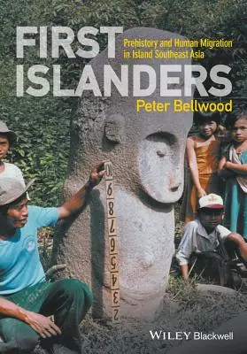 Az első szigetlakók: Őstörténet és emberi vándorlás Délkelet-Ázsia szigetein - First Islanders: Prehistory and Human Migration in Island Southeast Asia