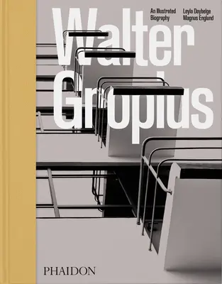 Walter Gropius, egy illusztrált életrajz - Walter Gropius, an Illustrated Biography