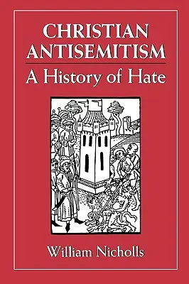 Keresztény antiszemitizmus: A gyűlölet története - Christian Antisemitism: A History of Hate