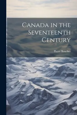 Kanada a tizenhetedik században - Canada in the Seventeenth Century