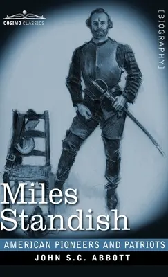 Miles Standish: Standish Standish: A zarándokok kapitánya - Miles Standish: Captain of the Pilgrims