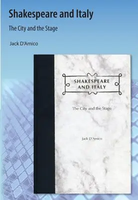 Shakespeare és Olaszország: A város és a színpad - Shakespeare and Italy: The City and the Stage