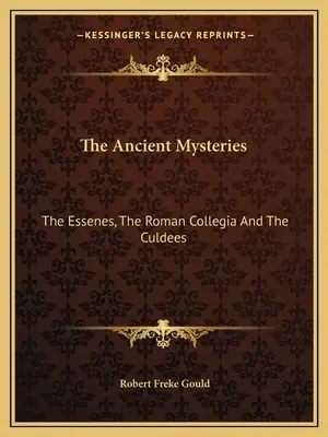 Az ősi misztériumok: Az esszénusok, a római kollégiumok és a kuldok. - The Ancient Mysteries: The Essenes, The Roman Collegia And The Culdees