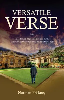 Versatile Verse: Az oxfordi folyosók és az olaszországi csataterek által ihletett versek gyűjteménye - Versatile Verse: A collection of poems inspired by the corridors of Oxford and the battlefields of Italy