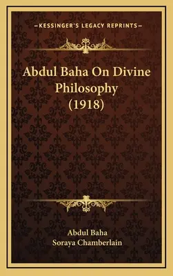 Abdul Baha Az isteni filozófiáról (1918) - Abdul Baha On Divine Philosophy (1918)