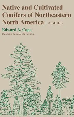 Északkelet-Amerika őshonos és termesztett tűlevelű növényei - Native and Cultivated Conifers of Northeastern North America