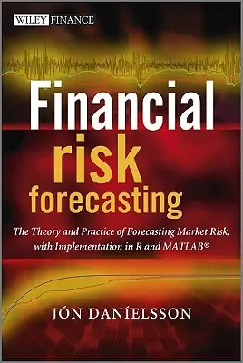 Pénzügyi kockázati előrejelzés: A piaci kockázatok előrejelzésének elmélete és gyakorlata R és MATLAB implementációval - Financial Risk Forecasting: The Theory and Practice of Forecasting Market Risk with Implementation in R and MATLAB