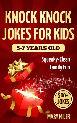 Kop-kop viccek 5-7 éves gyerekeknek: Squeaky-Clean Family Fun - Knock Knock Jokes For Kids 5-7 Years Old: Squeaky-Clean Family Fun