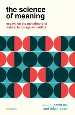 A jelentés tudománya: Esszék a természetes nyelvi szemantika metatematikájáról - The Science of Meaning: Essays on the Metatheory of Natural Language Semantics