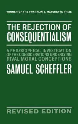 A következetesség elutasítása: A rivális erkölcsi felfogások alapjául szolgáló megfontolások filozófiai vizsgálata - The Rejection of Consequentialism: A Philosophical Investigation of the Considerations Underlying Rival Moral Conceptions