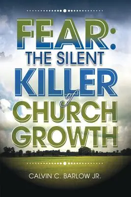 Félelem: A gyülekezeti növekedés csendes gyilkosa! - Fear: The Silent Killer of Church Growth!