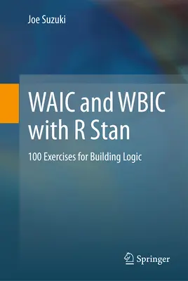 Waic és Wbic az R Stan: 100 gyakorlat a logika felépítésére - Waic and Wbic with R Stan: 100 Exercises for Building Logic