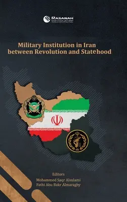 Katonai intézmény Iránban a forradalom és az államiság között - Military Institution in Iran Between Revolution and Statehood