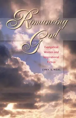 Romancing God: Evangéliumi nők és az inspiráló fikció - Romancing God: Evangelical Women and Inspirational Fiction