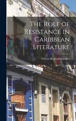 Az ellenállás szerepe a karibi irodalomban - The Role of Resistance in Caribbean Literature