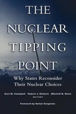 A nukleáris fordulópont: Miért gondolják át az államok nukleáris döntéseiket - The Nuclear Tipping Point: Why States Reconsider Their Nuclear Choices