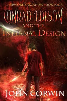 Conrad Edison és a pokoli terv: Arcanum negyedik könyve - Conrad Edison and the Infernal Design: Overworld Arcanum Book Four