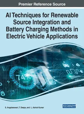 A megújuló források integrálásának mesterséges intelligencia-technikái és az akkumulátorok töltési módszerei az elektromos járművek alkalmazásaiban - AI Techniques for Renewable Source Integration and Battery Charging Methods in Electric Vehicle Applications