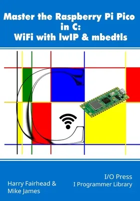 A Raspberry Pi Pico elsajátítása C nyelven: WiFi az lwIP és mbedtls segítségével - Master the Raspberry Pi Pico in C: WiFi with lwIP & mbedtls