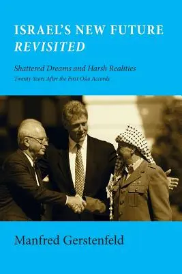 Izrael új jövőjének felülvizsgálata: Összetört álmok és rideg valóság, húsz évvel az első oslói megállapodások után - Israel's New Future Revisited: Shattered Dreams and Harsh Realities, Twenty Years After the First Oslo Accords