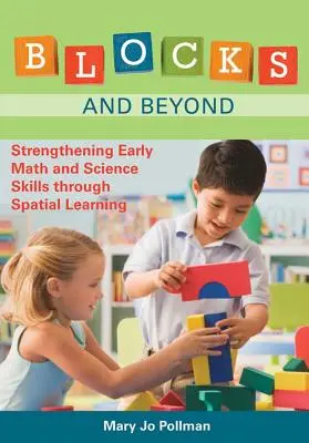 Blocks and Beyond: A korai matematikai és természettudományos készségek erősítése a térbeli tanuláson keresztül - Blocks and Beyond: Strengthening Early Math and Science Skills Through Spatial Learning